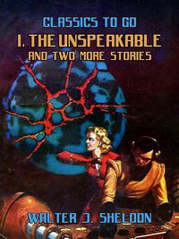Produktbild: I, The Unspeakable And Two More Stories