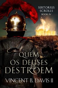 Produktbild: Quem os Deuses Destroem (Saga do Sertorius - Rolo IV, #1)