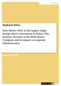 Produktbild: Euro Disney Paris as the largest single foreign direct investment in France: The location decision of the Walt Disney Company and its impact on region