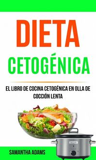 Produktbild: Dieta cetog&eacute;nica: El Libro de Cocina Cetog&eacute;nica en Olla de Cocci&oacute;n Lenta
