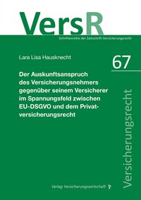 Produktbild: Der Auskunftsanspruch des Versicherungsnehmers gegen&uuml;ber seinem Versicherer im Spannungsfeld zwischen EU-DSGVO und dem Privatversicherungsrecht