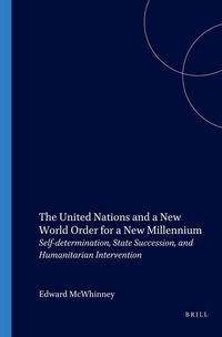 Produktbild: The United Nations and a New World Order for a New Millennium:Self-Determination, State Succession, and Humanitarian Intervention
