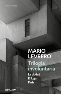Produktbild: Trilog&iacute;a involuntaria : La ciudad ; El lugar ; Par&iacute;s