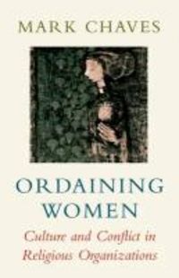 Produktbild: Chaves, M: Ordaining Women - Culture & Conflict in Religious