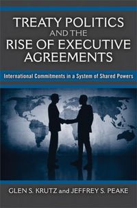 Produktbild: Treaty Politics and the Rise of Executive Agreements: International Commitments in a System of Shared Powers
