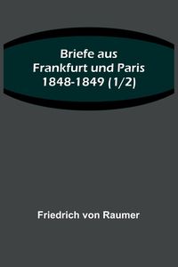 Briefe aus Frankfurt und Paris 1848-1849 (1/2)
