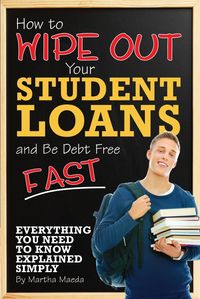 Produktbild: How to Wipe Out Your Student Loans and Be Debt Free Fast
