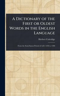 Produktbild: A Dictionary of the First or Oldest Words in the English Language