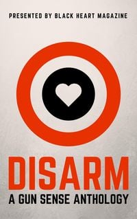 Produktbild: Disarm: A Gun Sense Anthology (Black Heart Digital Anthologies, #2)