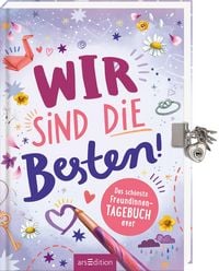 Produktbild: Wir sind die Besten! Das sch&ouml;nste Freundinnen-Tagebuch ever (PS: Du bist die Beste!)