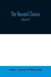 Produktbild: The Harvard classics; The Apology, Phaedo, and Crito of Plato translated by Benjamin Jowett, The Golden Sayings of Epictetus translated by Hastings Cr