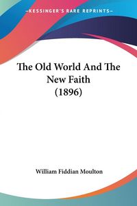 Produktbild: The Old World And The New Faith (1896)