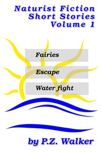 Produktbild: Naturist Fiction Short Stories Volume 1 (Naturist Short Stories, #1)