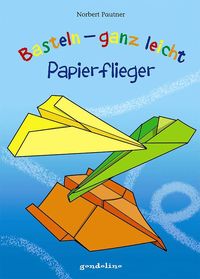 Bild vom Artikel Basteln - ganz leicht Papierflieger vom Autor Norbert Pautner