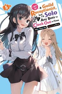 Produktbild: I May Be a Guild Receptionist, but I'll Solo Any Boss to Clock Out on Time, Vol. 5 (light novel)