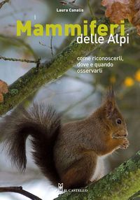 Produktbild: I mammiferi delle Alpi. Come riconoscerli, dove e quando osservarli