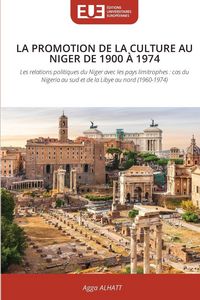 Produktbild: La Promotion De La Culture Au Niger De 1900 &Agrave; 1974