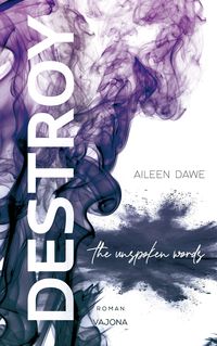 Bild vom Artikel DESTROY the unspoken words (DESTROY-Reihe 3) vom Autor Aileen Dawe