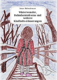 Produktbild: Winterwunder, Bahndammdrama und weitere Kindheitserinnerungen