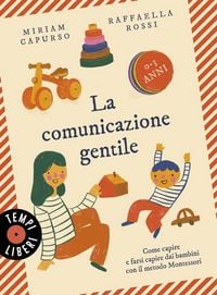 Produktbild: La comunicazione gentile. Come capire e farsi capire dai bambini con il metodo Montessori (0-3 anni)