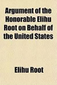 Produktbild: Argument of the Honorable Elihu Root on Behalf of the United States