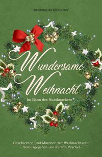 Produktbild: Wundersame Weihnacht - Im Bann des Nussknackers: Geschichten und M&auml;rchen zur Weihnachtszeit