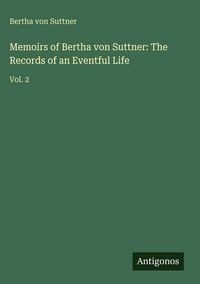 Produktbild: Memoirs of Bertha von Suttner: The Records of an Eventful Life