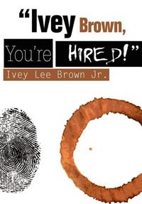 Produktbild: Ivey Brown, You're Hired!
