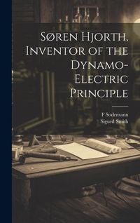 Produktbild: S&oslash;ren Hjorth, Inventor of the Dynamo-electric Principle