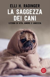 Produktbild: La saggezza dei cani. Lezioni di vita, amore e amicizia