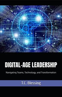 Produktbild: Digital Age Leadership : Navigating Teams, Technology, and Transformation