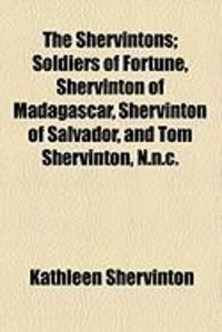 Produktbild: The Shervintons; Soldiers of Fortune, Shervinton of Madagascar, Shervinton of Salvador, and Tom Shervinton, N.N.C.