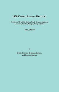 Produktbild: 1850 Census, Eastern Kentucky, Volume 5. Includes Counties of Breathitt, Carter, Floyd, Greenup, Johnson, Lawrence, Letcher, Morgan, Perry and Pike