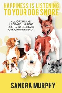 Produktbild: Happiness Is Listening to Your Dog Snore