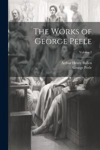 Produktbild: The Works of George Peele; Volume 2