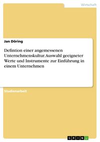 Produktbild: Defintion einer angemessenen Unternehmenskultur. Auswahl geeigneter Werte und Instrumente zur Einf&uuml;hrung in einem Unternehmen