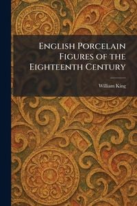 Produktbild: English Porcelain Figures of the Eighteenth Century