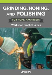 Produktbild: Grinding, Honing, and Polishing for Home Machinists