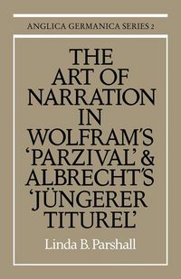 Produktbild: The Art of Narration in Wolfram's Parzival and Albrecht's J Ngerer Titurel