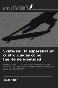 Produktbild: Skate-aid: la esperanza en cuatro ruedas como fuente de identidad