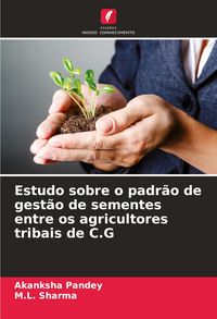 Produktbild: Estudo sobre o padr&atilde;o de gest&atilde;o de sementes entre os agricultores tribais de C.G