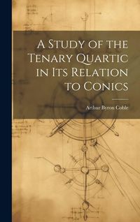 Produktbild: A Study of the Tenary Quartic in its Relation to Conics