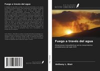 Produktbild: Fuego a trav&eacute;s del agua