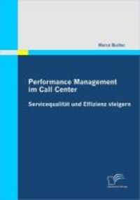 Produktbild: Performance Management im Call Center: Servicequalit&auml;t und Effizienz steigern