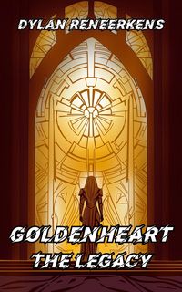 Produktbild: GoldenHeart: The Legacy (Phase 2 of the Locus Dreams Multiverse, #8)