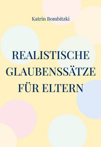 Produktbild: Realistische Glaubenss&auml;tze f&uuml;r Eltern