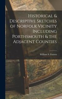 Produktbild: Historical & Descriptive Sketches of Norfolk Vicinity Including Porthsmouth & the Adjacent Counties