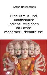 Produktbild: Hinduismus und Buddhismus: Indiens Religionen im Lichte moderner Erkenntnisse