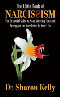 Produktbild: The Little Book of Narcissism: The Essential Guide to Stop Wasting Time and Energy on the Narcissist in Your Life