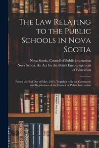 Produktbild: The Law Relating to the Public Schools in Nova Scotia [microform]: Passed the 2nd Day of May, 1865, Together With the Comments and Regulations of the